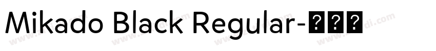 Mikado Black Regular字体转换 Mikado Black Regular字体转换